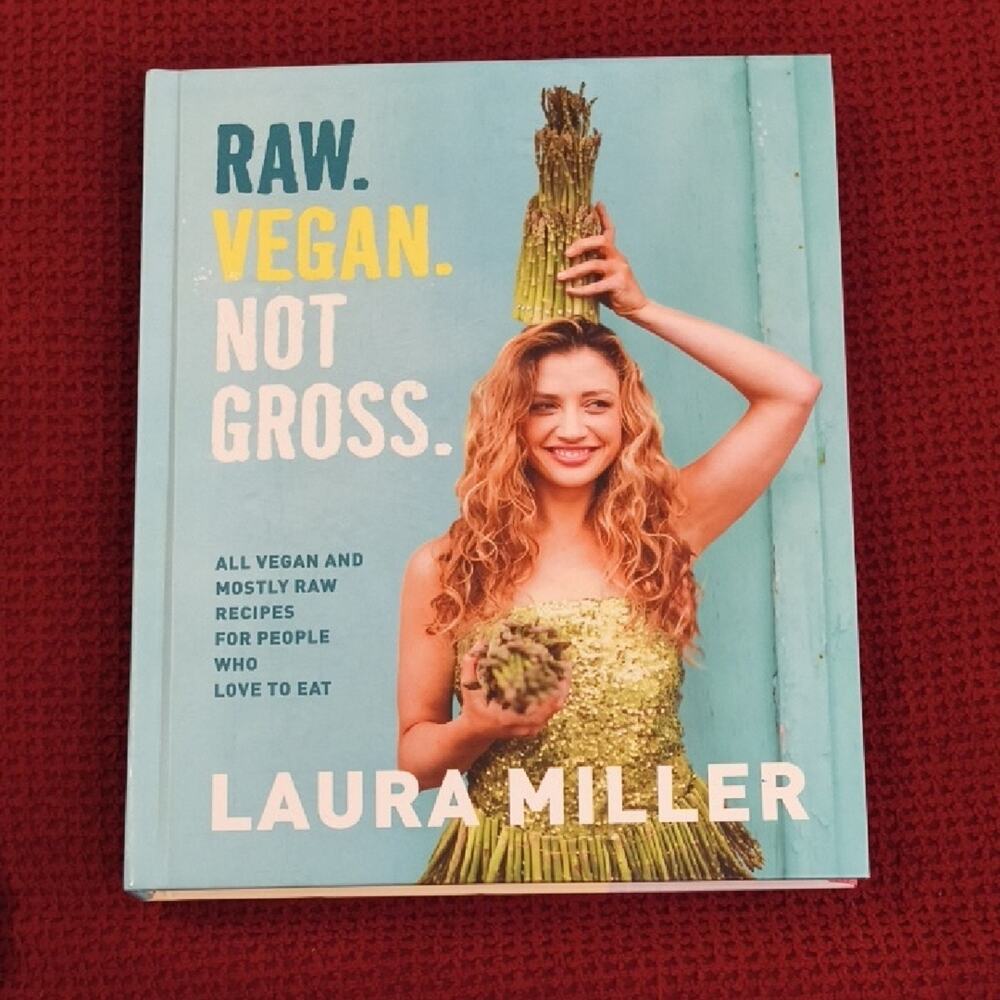 Raw. Vegan. Not Gross. Cookbook by Laura Miller, Paperback NWT
